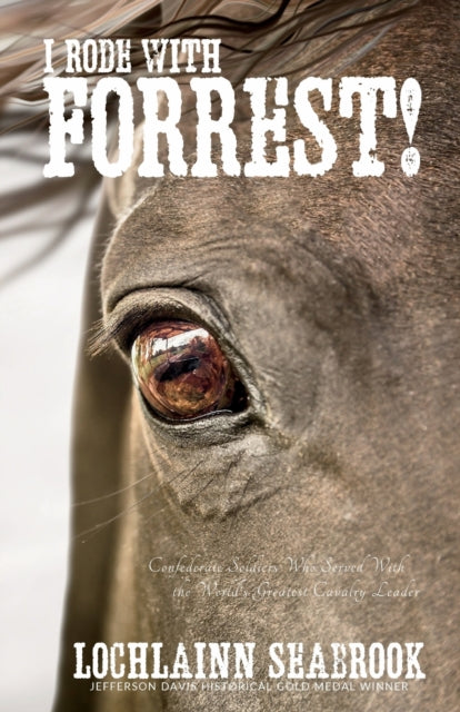I Rode With Forrest!: Confederate Soldie