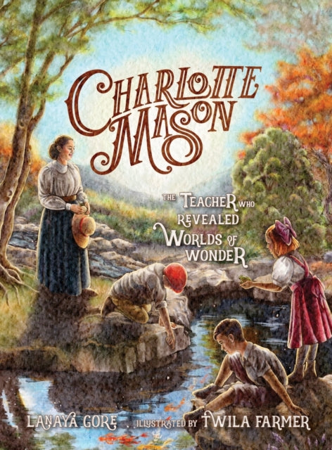 Charlotte Mason: The Teacher Who Reveale By Gore, Lanaya