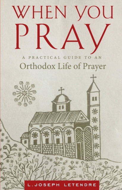 When You Pray: A Practical Guide To An O By Letendre, L., Joseph