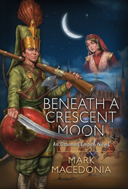 Beneath A Crescent Moon: An Ottoman Empi