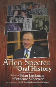 Arlen Specter An Oral History