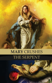 Mary Crushes The Serpent And Begone Sata By Kapsner, Fr. Celesti