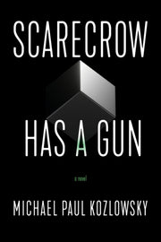 Scarecrow Has A Gun: A Novel