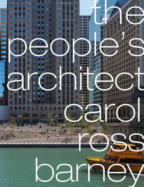 Peoples Architect Carol Ross Barney