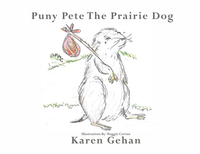 Puny Pete The Prairie Dog