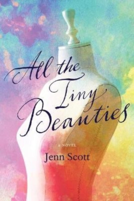 All The Tiny Beauties A Novel