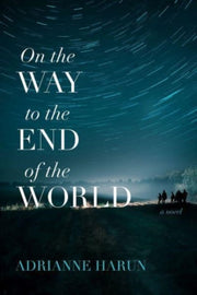 On The Way To The End Of The World By Harun, Adrianne