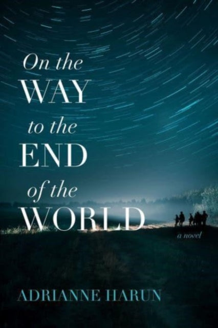 On The Way To The End Of The World By Harun, Adrianne