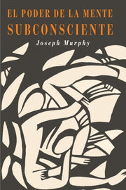 El Poder De La Mente Subconsciente: The