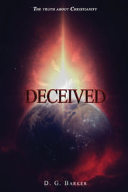 Deceived: The Truth About Christianity R