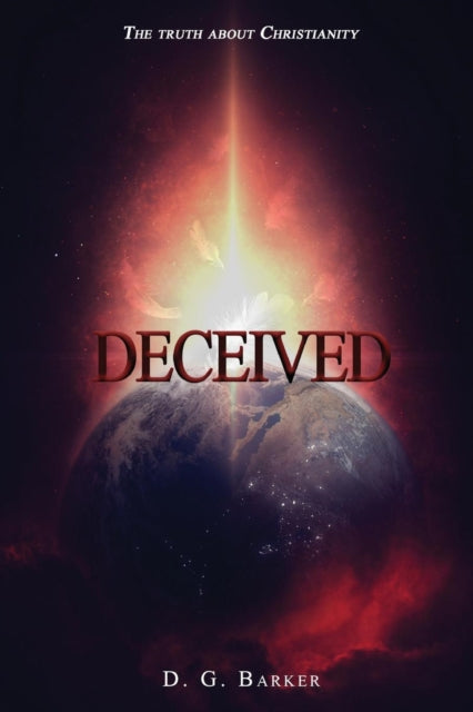 Deceived: The Truth About Christianity R