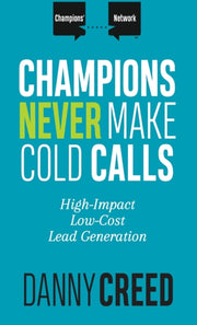 Champions Never Make Cold Calls: High-im