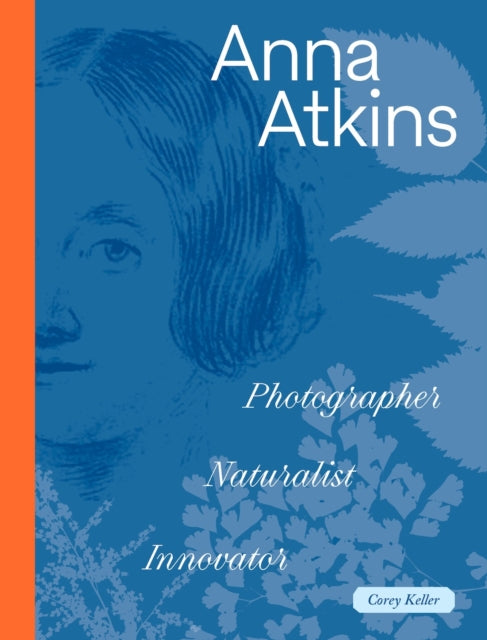Anna Atkins : Photographer Naturalist In