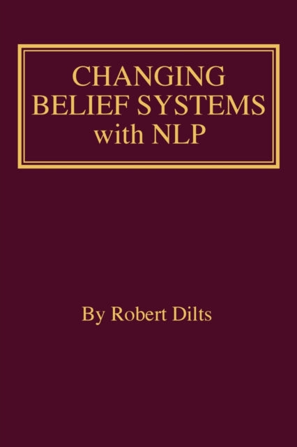 Changing Belief Systems With Nlp By Dilts, Robert Brian