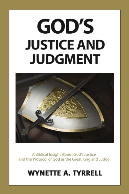 God's Justice And Judgment: A Biblical I