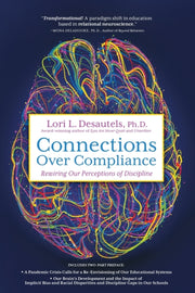 Connections Over Compliance: Rewiring Ou By Desautels, Lori L.