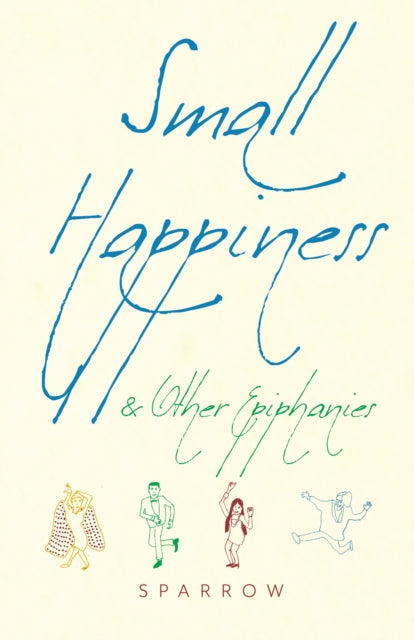 Small Happiness Other Epiphanies