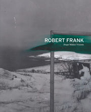 Robert Frank Hope Makes Visions