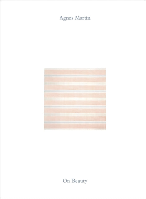 Agnes Martin On Beauty By Martin, Agnes