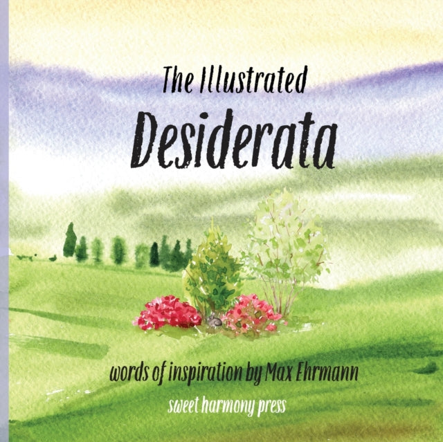 The Illustrated Desiderata By Sweet Harmony Press