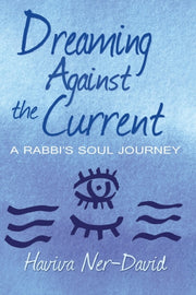 Dreaming Against The Current: A Rabbi's