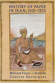 History Of Paper In Iran 1501 1925 By Dr Willem Floor