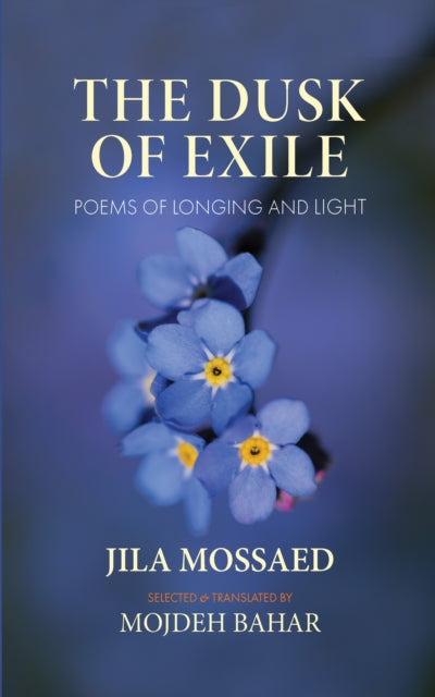 The Dusk Of Exile: Poems Of Longing And