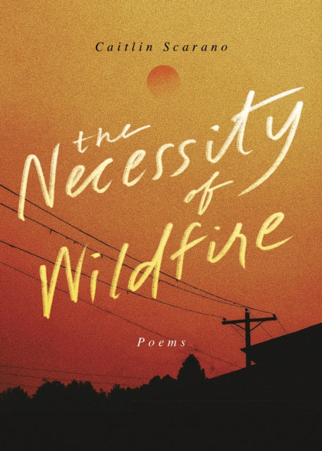 Necessity Of Wildfire Poems