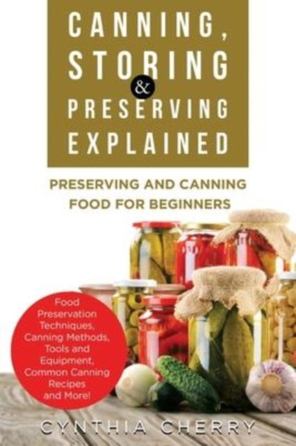 Canning, Storing   Preserving Explained: