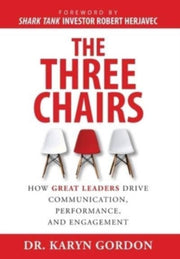 The Three Chairs: How Great Leaders Driv