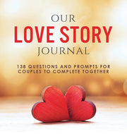 Our Love Story Journal: 138 Questions An