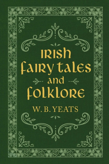 Irish Fairy Tales & Folklore By Yeats, W B