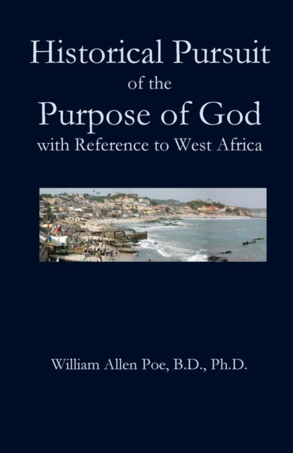 Historical Pursuit Of The Purpose Of God By Poe, William Allen