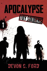 Apocalypse: Toy Soldiers Book One By Ford, Devon C.