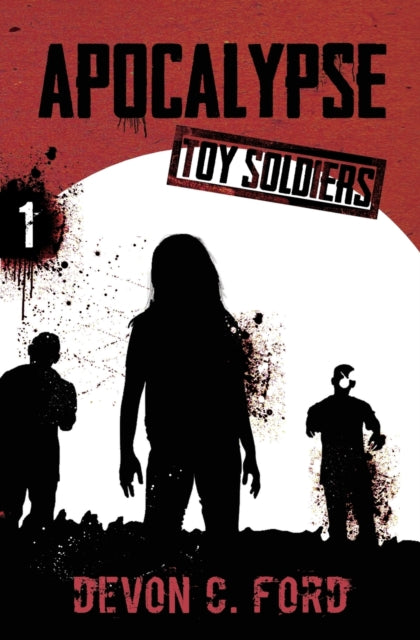 Apocalypse: Toy Soldiers Book One By Ford, Devon C.
