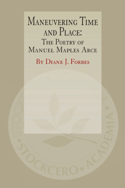 Maneuvering Time And Place: The Poetry O