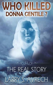 Who Killed Donna Gentile: The Real Story By Avrech, Larry S