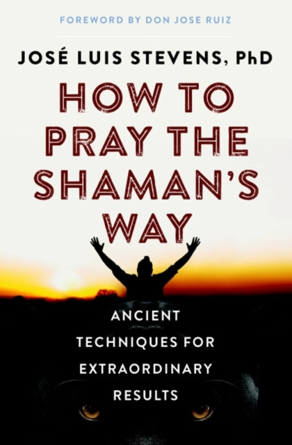 How To Pray The Shamans Way