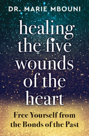 Healing The Five Wounds Of The Heart By Mbouni, Marie