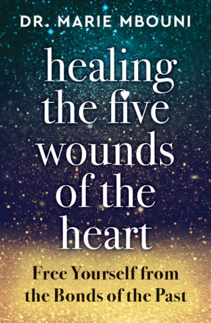 Healing The Five Wounds Of The Heart By Mbouni, Marie