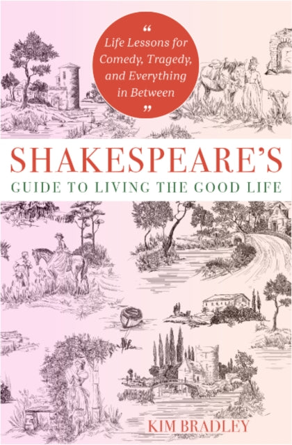 Shakespeares Guide To Living The Good Li