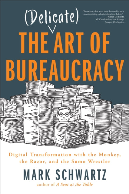 Delicate Art Of Bureaucracy By Schwartz, Mark