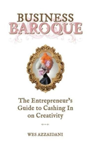 Business Baroque: An Entrepreneur's Guid By Azzaidani, Wes