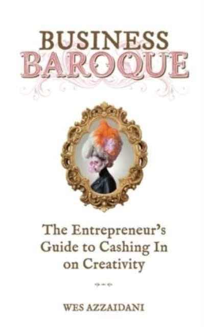 Business Baroque: An Entrepreneur's Guid By Azzaidani, Wes