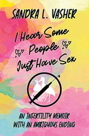 I Hear Some People Just Have Sex: An Inf By Vasher, Sandra, L