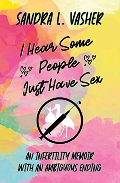 I Hear Some People Just Have Sex: An Inf By Vasher, Sandra, L