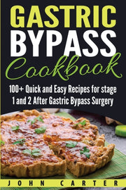 Gastric Bypass Cookbook: 100+ Quick And