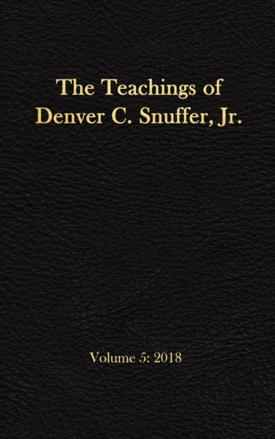 The Teachings Of Denver C. Snuffer, Jr. By Snuffer, Denver, C.