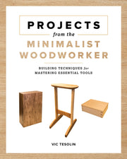 Projects From The Minimalist Woodworker