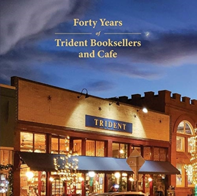 Forty Years Of Trident Booksellers And C By Whitman, Liz